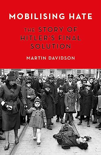 Mobilising Hate: The Story of Hitler's Final Solution von Robinson