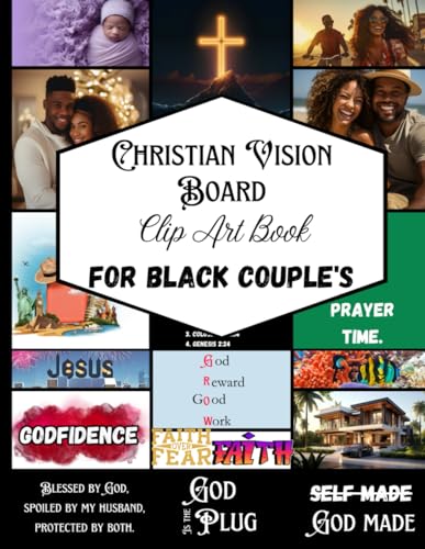 Christian Vision Board Clip Art Book For Black Christian Couple's: An Extensive Collections of Bible Verses, Scriptural Quotes, Romantic Ideas, Bucket ... to Manifest A Perfect Relationship....