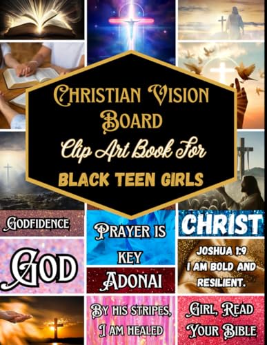 Christian Vision Board Clip Art Book For Black Teen Girls: Empower Your Faith & Envision your Future with 180+ Inspiring Bible Verses, Affirmations, ... Growth, Quotes and positive Manifestation von Independently published