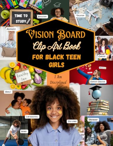 Vision Board Clip Art Book For Black Teen Girls: Create Powerful Vision Board with Collections of 150+ Inspiring Pictures, Affirmations, Quotes, ... to Manifest & Design Their Perfect Life. von Independently published