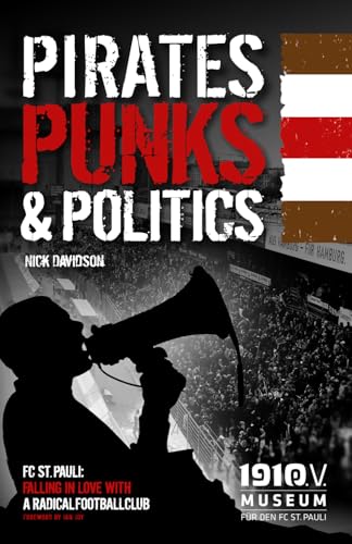 Pirates, Punks & Politics: Falling in love with a radical football club von Independently published