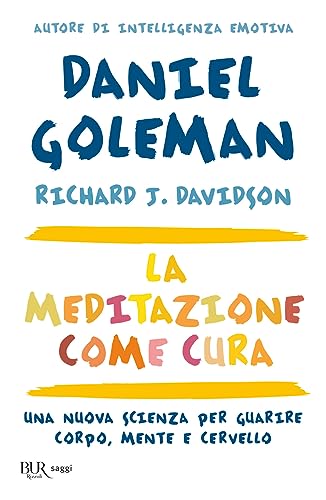 La meditazione come cura. Una nuova scienza per guarire corpo, mente e cervello (BUR Saggi) von Rizzoli