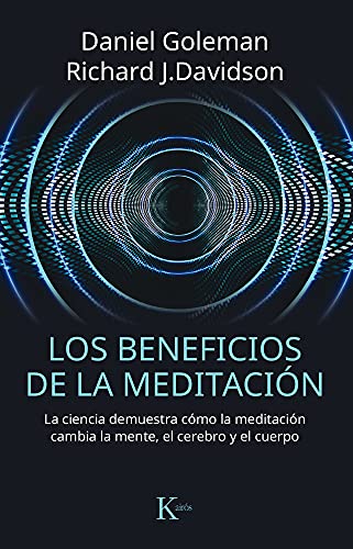 Los Beneficios de la Meditación: La Ciencia Demuestra Cómo La Meditación Cambia La Mente, El Cerebro Y El Cuerpo (Ensayo) von KAIRÓS