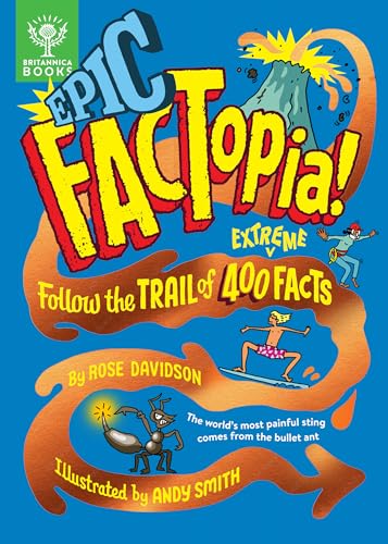 Epic Factopia!: Follow the Trail of 400 Extreme Facts von Britannica Books