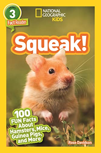 National Geographic Readers: Squeak! (L3): 100 Fun Facts About Hamsters, Mice, Guinea Pigs, and More