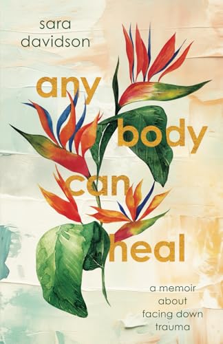 Any Body Can Heal: A Memoir About Facing Down Trauma von GFB