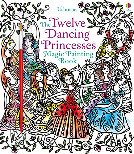 Magic Painting Twelve Dancing Princesses: 1 (Magic Painting Books)