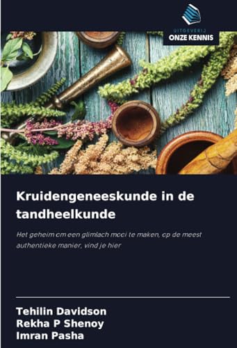 Kruidengeneeskunde in de tandheelkunde: Het geheim om een glimlach mooi te maken, op de meest authentieke manier, vind je hier von Uitgeverij Onze Kennis