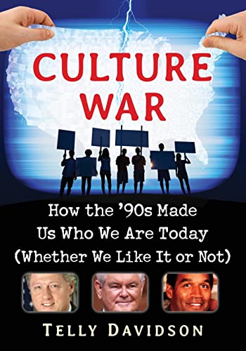 Culture War: How the '90s Made Us Who We Are Today (Whether We Like It or Not) von McFarland