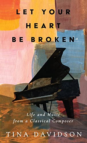 Let Your Heart Be Broken: Life and Music from a Classical Composer von Boyle & Dalton