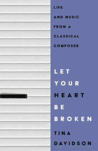 Let Your Heart Be Broken: Life and Music from a Classical Composer von Boyle & Dalton