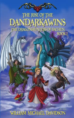 The Rise of the Dandarkawins: The Dragon Hunters of Bachen: Book II