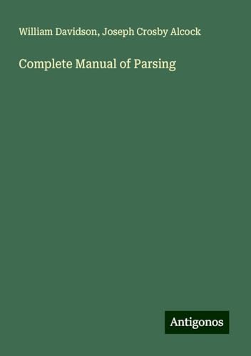 Complete Manual of Parsing von Antigonos Verlag