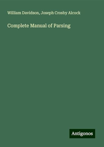 Complete Manual of Parsing von Antigonos Verlag
