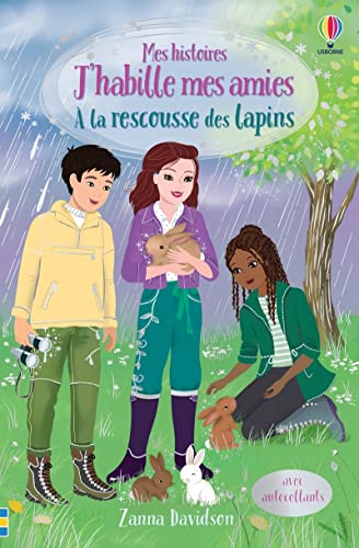 A la rescousse des lapins - Mes histoires J'habille mes amies: Avec autocollants A la rescousse des lapins - Mes histoires J'habille mes amies: Avec autocollants