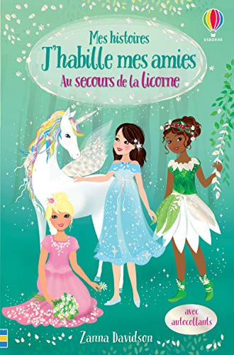 Au secours de la licorne - Mes histoires J'habille mes amies N1 (1): Avec autocollants