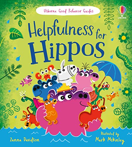 Helpfulness for Hippos: A kindness and empathy book for children (Good Behaviour Guides)