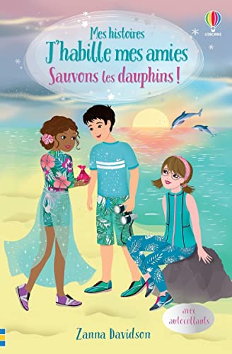 Sauvons les dauphins ! Mes histoires J'habille mes amies von USBORNE