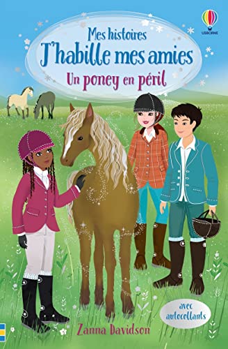 Un poney en péril - Mes histoires J'habille mes amies: Avec autocollants