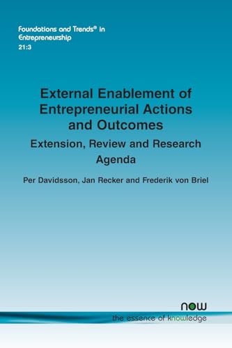 External Enablement of Entrepreneurial Actions and Outcomes: Extension, Review and Research Agenda (Foundations and Trends(r) in Entrepreneurship) von Now Publishers Inc