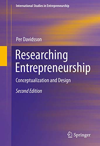 Researching Entrepreneurship: Conceptualization and Design (International Studies in Entrepreneurship, 33, Band 33)