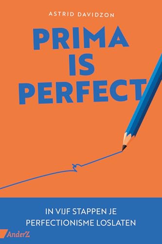 P.R.I.M.A. is perfect!: in 5 stappen je perfectionisme loslaten von Anderz