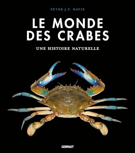 Le monde des crabes: Ecologie, anatomie, comportement von GERFAUT