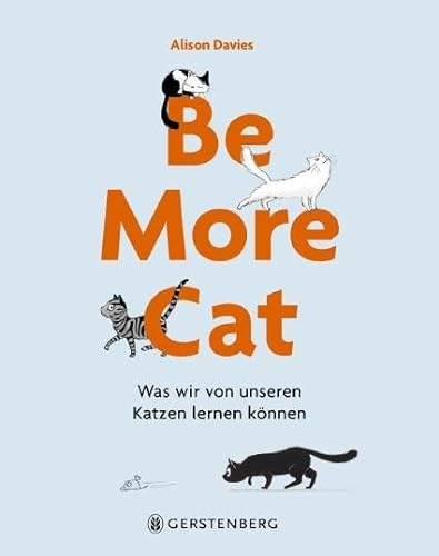 Be More Cat: Was wir von unseren Katzen lernen können