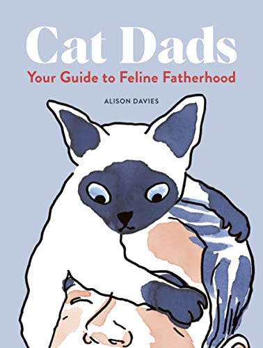 Cat Dads: Your Guide to Feline Fatherhood Cat Dads: Your Guide to Feline Fatherhood