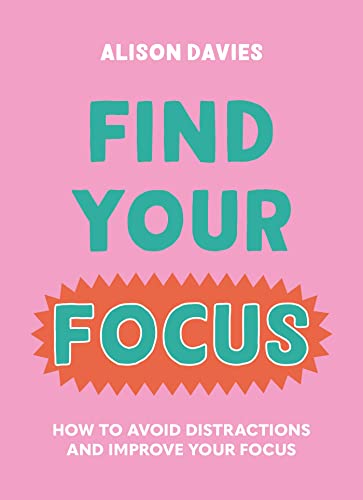 Find Your Focus: How to avoid distractions and improve your focus von Godsfield
