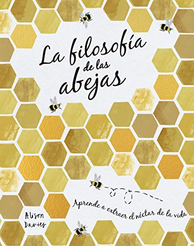 La filosofía de las abejas: Aprende a extraer el néctar de la vida (Hobbies) von Libros Cúpula