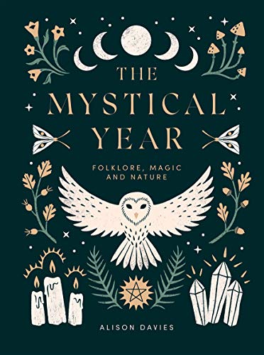 The Mystical Year: Folklore, Magic and Nature von Quadrille Publishing