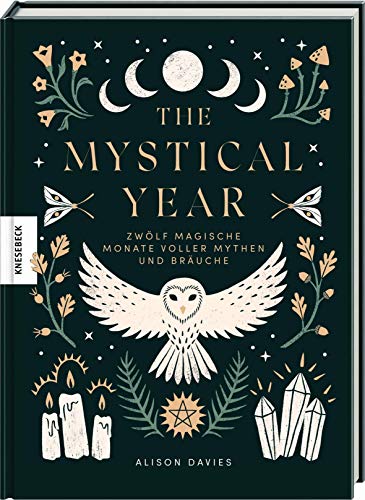 The Mystical Year: Zwölf magische Monate voller Mythen und Bräuche The Mystical Year: Zwölf magische Monate voller Mythen und Bräuche