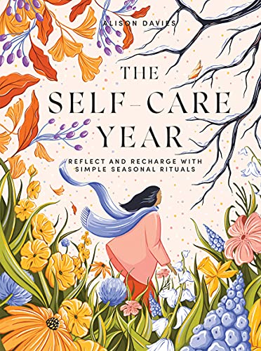The Self-Care Year: Reflect and Recharge With Simple Seasonal Rituals von Quadrille Publishing Ltd
