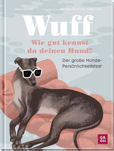 Wuff - Wie gut kennst du deinen Hund?: Der große Hunde-Persönlichkeitstest | Für Hundemamas & -papas | Mit 81 Fragen | Illustriert von Alissa Levy (Geschenke für Hundeliebhaber)