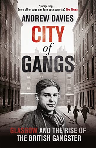 City of Gangs: Glasgow and the Rise of the British Gangster von Hodder Paperbacks