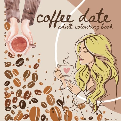 Coffee Date Adult Colouring Book: 40 Coffee Inspired Colouring Designs For Adults Coffee Date Adult Colouring Book: 40 Coffee Inspired Colouring Designs For Adults von Independently published