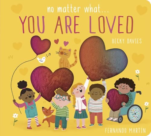 No Matter What . . . You Are Loved No Matter What . . . You Are Loved