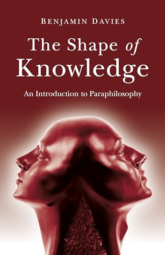 Shape of Knowledge, The: An Introduction to Paraphilosophy von Iff Books