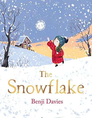 The Snowflake: An unforgettable and magical Christmas story for families everywhere to share The Snowflake: An unforgettable and magical Christmas story for families everywhere to share