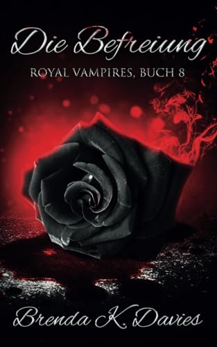 Die Befreiung (Royal Vampires, Band 8) von FeuerWerke Verlag, SamtRot