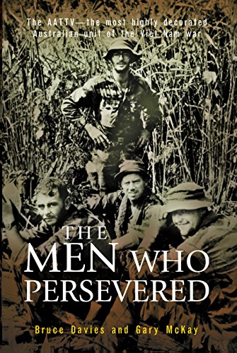 The Men Who Persevered: The AATTV - the most highly decorated Australian unit of the Viet Name war von Allen & Unwin Pty LTD