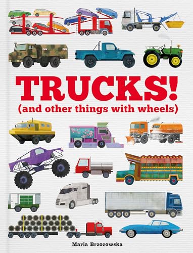 Trucks!: (and Other Things with Wheels): 1