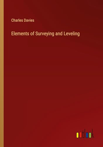 Elements of Surveying and Leveling von Outlook Verlag