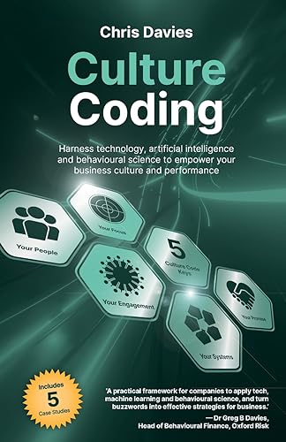 Culture Coding: Harness technology, artificial intelligence and behavioural science to empower your business culture and performance: Harness ... Empower Your Business Culture and Performance