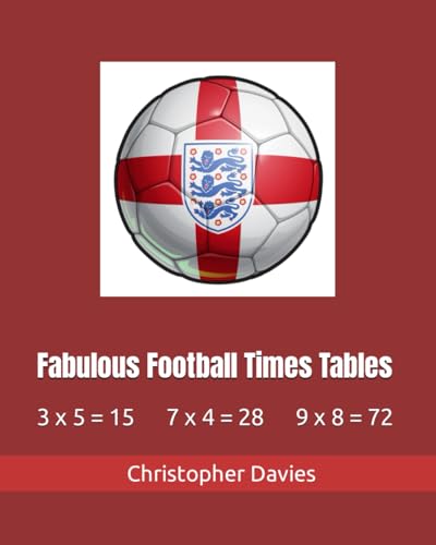Fabulous Football Times Tables (Times Table Time & Rhyme) von Independently published