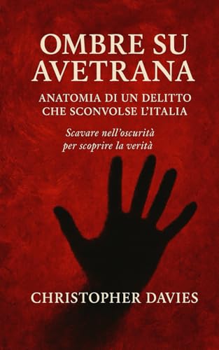 Ombre su Avetrana: Anatomia di un delitto che sconvolse l’Italia von Independently published