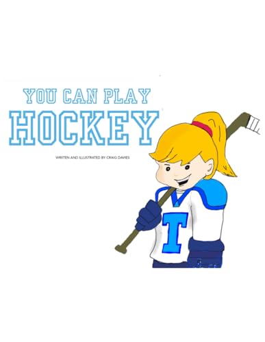 You Can Play Hockey: A HockeyKidz Adventure