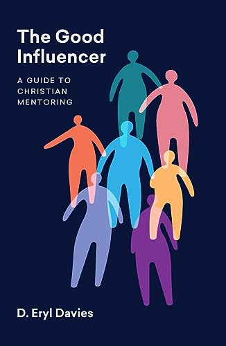 The Good Influencer: A Guide to Christian Mentoring von Christian Focus Publications Ltd