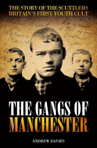 The Gangs Of Manchester: The Story of the Scuttlers Britain's First Youth Cult von Milo Books